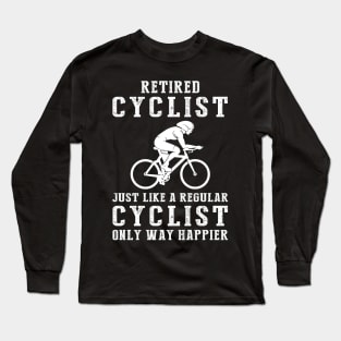 Pedaling into Retirement Bliss - Embrace the Joy of a Happier Cyclist! ‍️ Long Sleeve T-Shirt